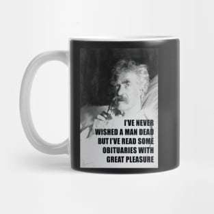 I've Never Wished A Man Dead, But I've Read Some Obituaries With Great Pleasure - Mark Twain Literary Quote Mug